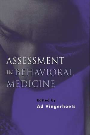 Assessment in Behavioral Medicine de Ad Vingerhoets