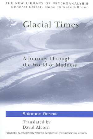 Glacial Times: A Journey through the World of Madness de Salomon Resnik