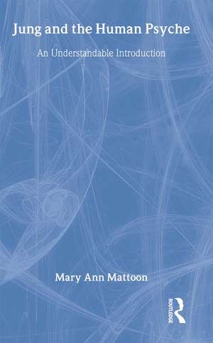 Jung and the Human Psyche: An Understandable Introduction de Mary Ann Mattoon