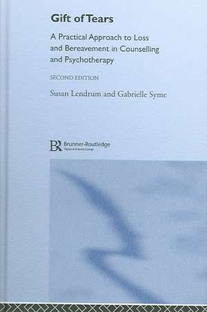 Gift of Tears: A Practical Approach to Loss and Bereavement in Counselling and Psychotherapy de Susan Lendrum