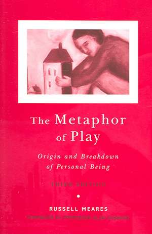 The Metaphor of Play: Origin and Breakdown of Personal Being de Russell Meares