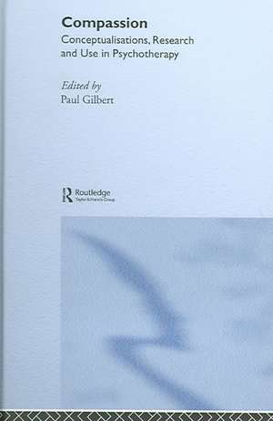 Compassion: Conceptualisations, Research and Use in Psychotherapy de Paul Gilbert