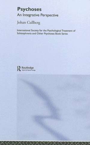 Psychoses: An Integrative Perspective de Johan Cullberg