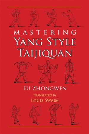 Mastering Yang Style Taijiquan de Fu Zhongwen