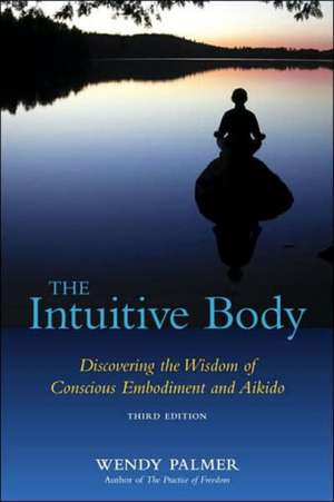 The Intuitive Body de Wendy Palmer