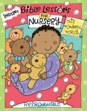 Instant Bible Lessons for Nursery: This Wonderful World de Mary J. Davis