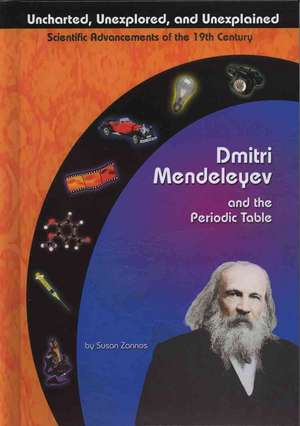 Dmitri Mendeleyev and the Periodic Table de Susan Zannos