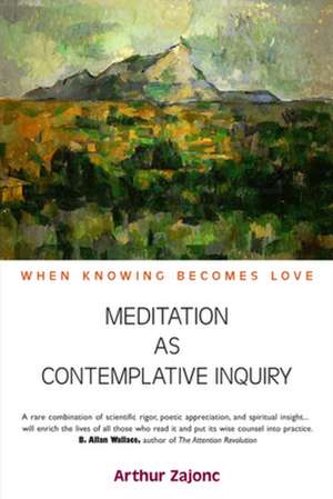 Meditation as Contemplative Inquiry de Arthur G. Zajonc