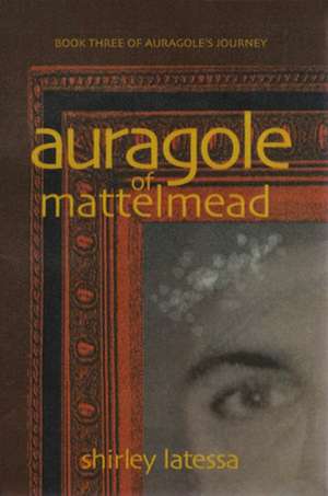 Auragole of Mattelmead de Shirley Latessa