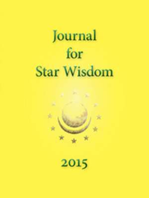 Journal for Star Wisdom 2015: A Translation of "The Heart Sutra" with Commentary de Robert Powell