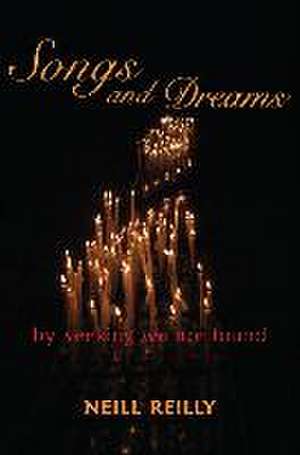 Songs and Dreams de Neill Reilly