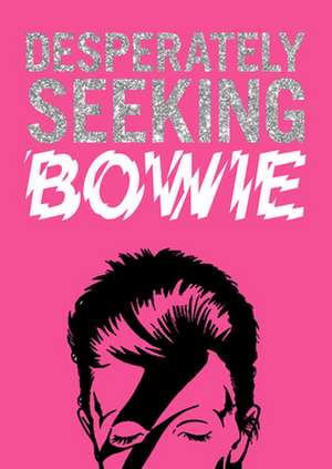 Desperately Seeking Bowie de Castello-Cortes