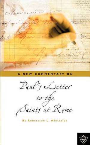 Paul's Letter to the Saints at Rome de Robertson L. Whiteside