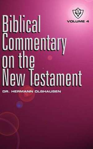 Biblical Commentary on the New Testament Vol. 4 de Hermann Olshausen