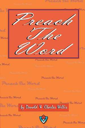 Preach the Word de Donald Willis