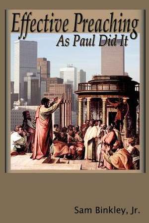 Effective Preaching as Paul Did It de Sam Jr. Binkley