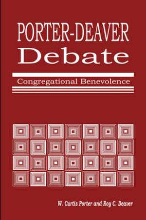 Porter-Deaver Debate on Church Benevolence de W. Curtis Porter