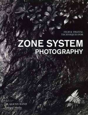 Film & Digital Techniques For Zone System Photography de Glenn Rand