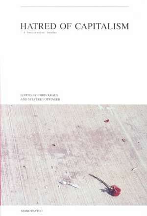 Hatred of Capitalism – A Semiotext(e) Reader de Chris Kraus