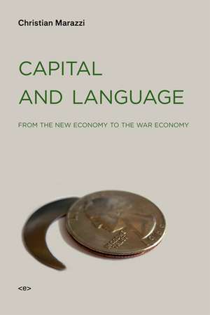 Capital and Language – From the New Economy to the War Economy de Christopher Marazzi