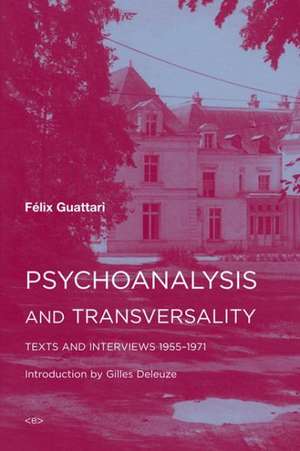 Psychoanalysis and Transversality de Felix Guattari