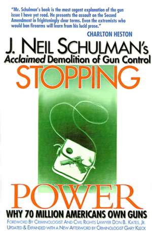 Stopping Power: Why 70 Million Americans Own Guns de J. Neil Schulman