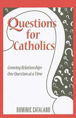 Questions for Catholics de Dominic Catalano