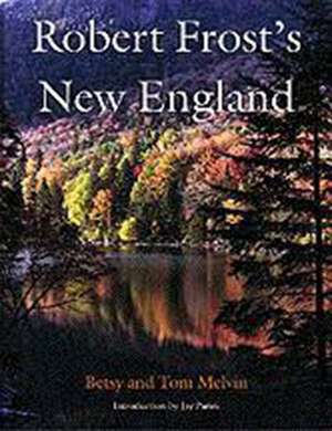 Robert Frost’s New England de Betsy Melvin