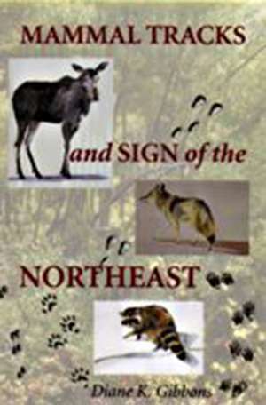 Mammal Tracks and Sign of the Northeast de Diane K. Gibbons