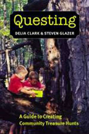 Questing – A Guide to Creating Community Treasure Hunts de Delia Clark