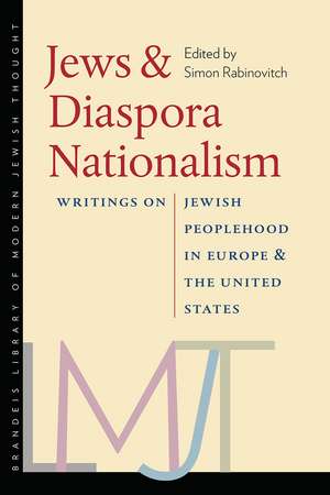 Jews and Diaspora Nationalism: Writings on Jewish Peoplehood in Europe and the United States de Simon Rabinovitch