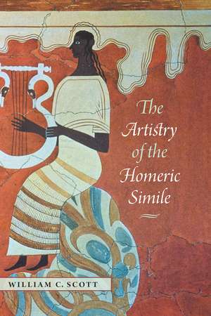 The Artistry of the Homeric Simile de William C. Scott