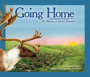 Going Home: The Mystery of Animal Migration de Jennifer DiRubbio