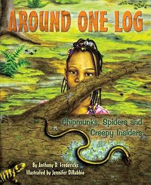 Around One Log: Chipmunks, Spiders, and Creepy Insiders de Anthony D. Fredericks