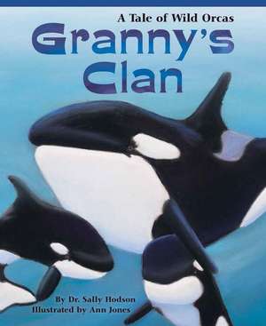 Granny's Clan: A Tale of Wild Orcas de Ann Jones