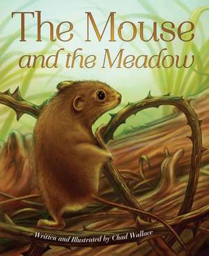 The Mouse and the Meadow de Chad Wallace