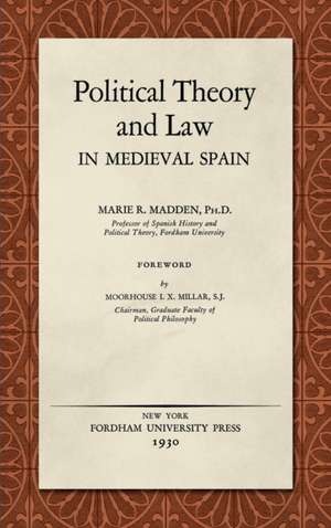 Political Theory and Law in Medieval Spain (1930) de Marie R. Madden