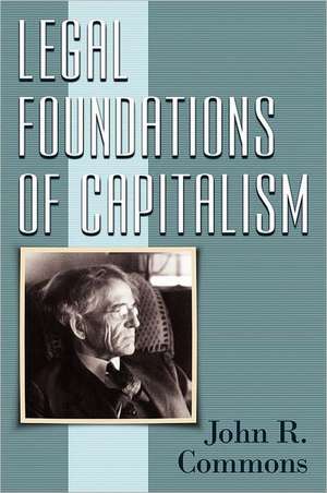 Legal Foundations of Capitalism de John Rogers Commons