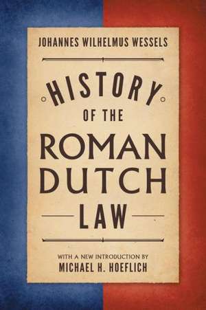 History of the Roman-Dutch Law de J. W. Wessels