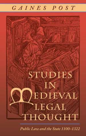 Studies in Medieval Legal Thought de Gaines Post