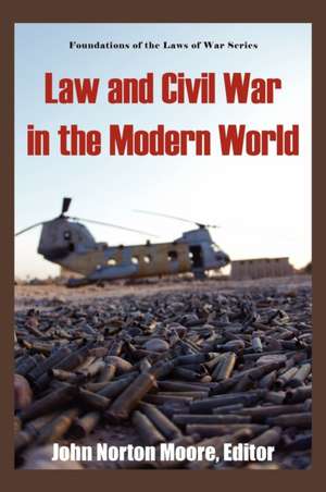 Law and Civil War in the Modern World. de John Norton Moore