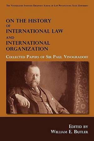 On the History of International Law and International Organization de William E. Butler