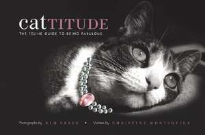 Cattitude: The Feline Guide to Being Fabulous de Christine Montaquila