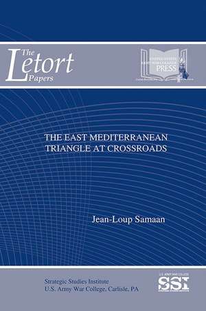 The East Mediterranean Triangle at Crossroads de Jean-Loup Samaan Ph.D.