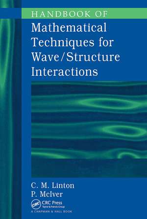 Handbook of Mathematical Techniques for Wave/Structure Interactions de C.M. Linton