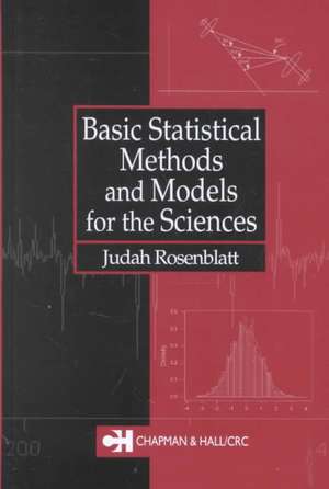 Basic Statistical Methods and Models for the Sciences de Judah Rosenblatt