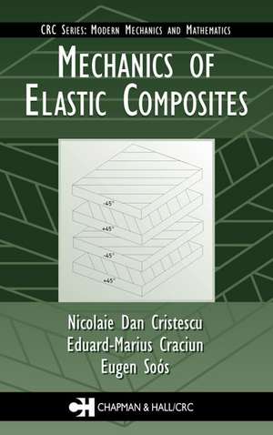 Mechanics of Elastic Composites de Nicolaie Dan Cristescu