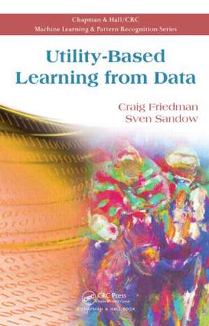 Utility-Based Learning from Data de Craig Friedman