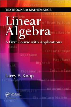 Linear Algebra: A First Course with Applications de Larry E. Knop