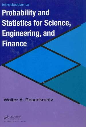 Introduction to Probability and Statistics for Science, Engineering, and Finance de Walter A. Rosenkrantz